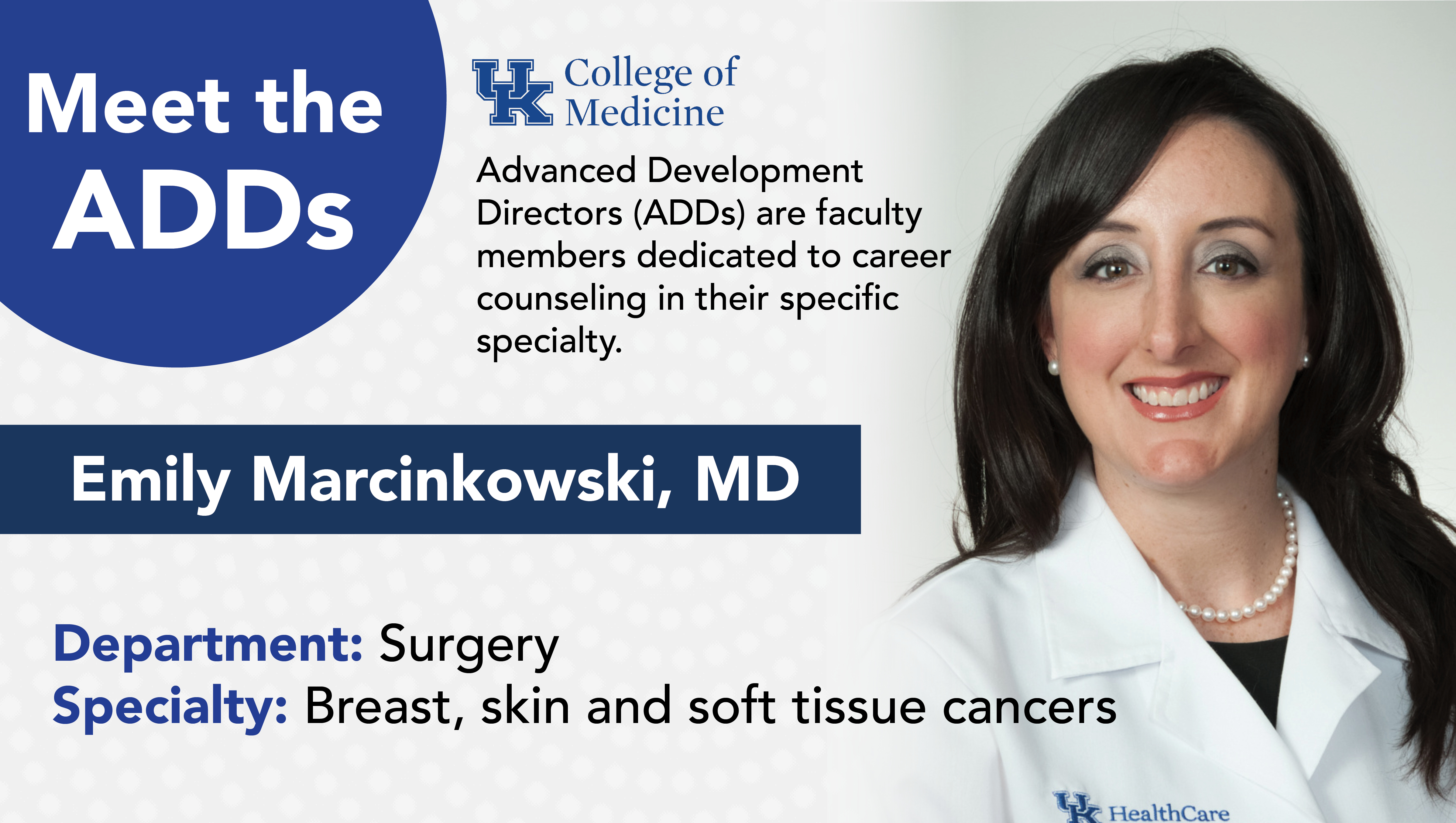 Meet the ADDs Spotlight on Dr. Emily Marcinkowski, who specializes in oncological surgery..