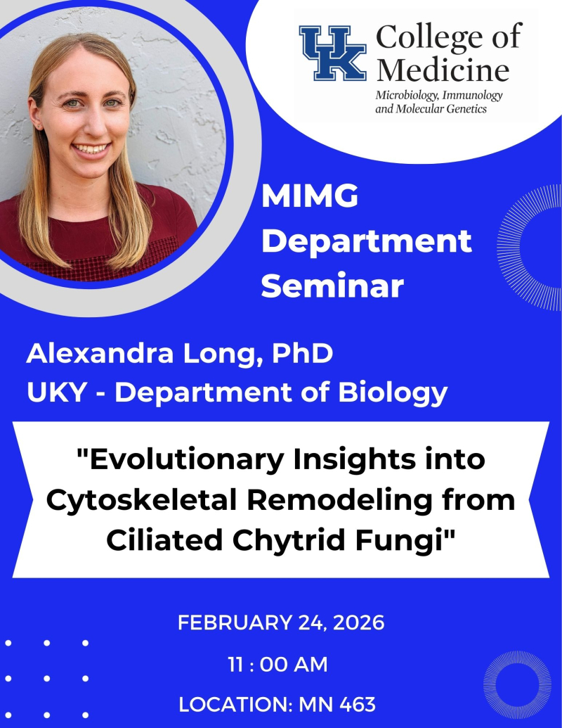 MIMG department seminar featuring Dr. Alexandra Long. The talk is titled "Evolutionary Insights into Cytoskeletal Remodeling from Ciliated Chytrid Fungi."