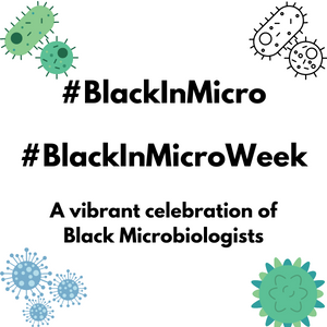 #BLACKINMICRO WEEK A vibrant celebration of Black Microbiologists. 4 images of cartoon germs; one in each corner.