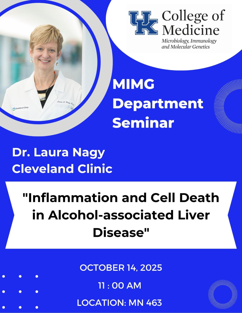 MIMG department seminar featuring Dr. Laura Nagy from the Cleveland Clinic. The talk is titled "Inflammation and cell death in Alcohol-associated liver disease."
