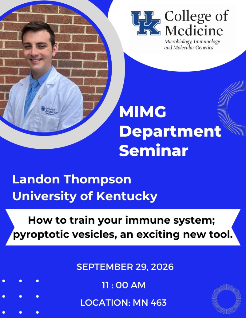 MIMG department seminar featuring Landon Thompson. The talk is titled "How to train your immune system; pyroptotic vesicles, an exciting new tool."