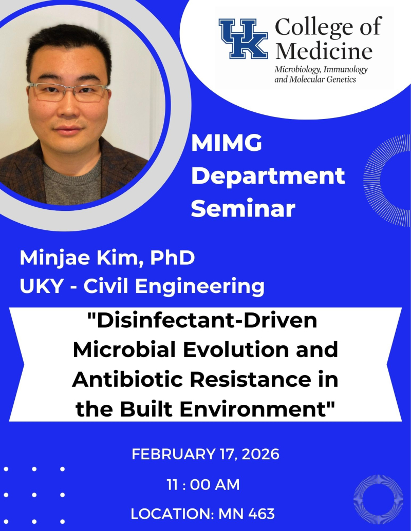 MIMG department seminar featuring Dr. Minjae Kim. The talk is titled "Disinfectant-Driven Microbial Evolution and Antibiotic Resistance in the Built Environment."
