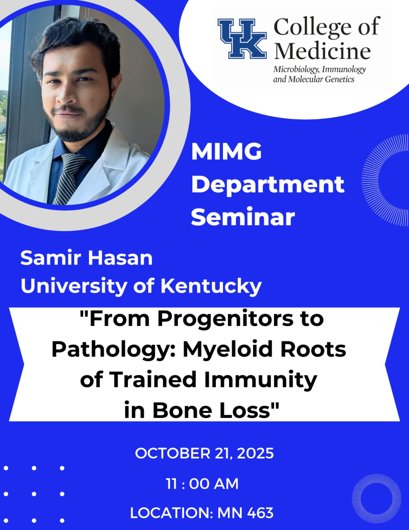 MIMG department seminar featuring Samir Hasan. The talk is titled "From Progenitors to Pathology: Myeloid Roots of Trained Immunity in Bone Loss."