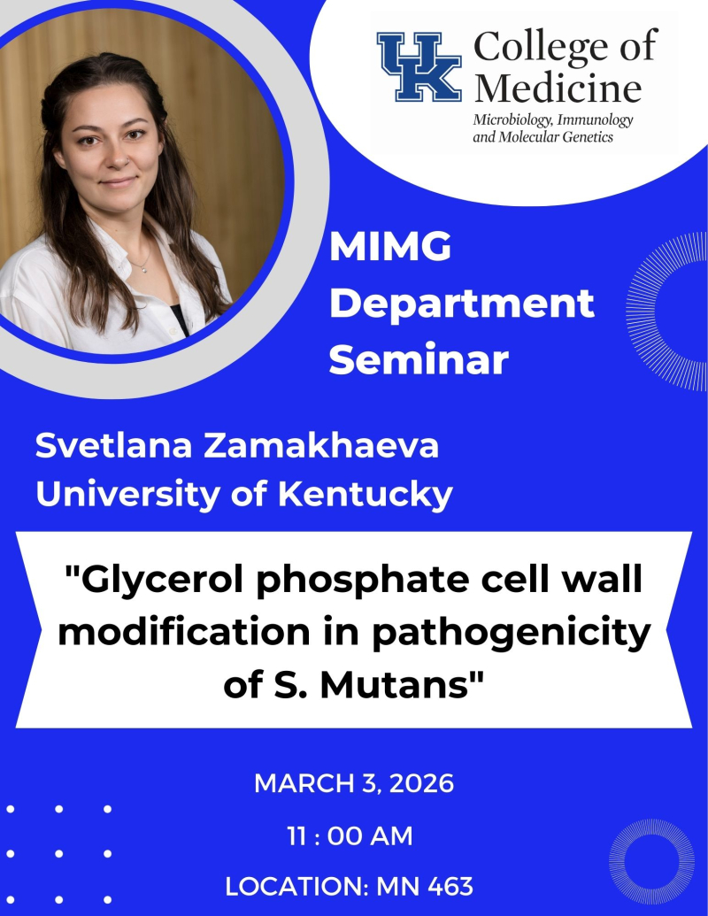 MIMG department seminar featuring Svetlana Zamakhaeva. The talk is titled "Glycerol phosphate cell wall modification in pathogenicity of S. Mutans."