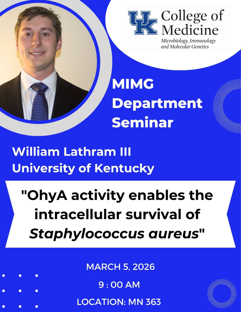 Reschedule MIMG department seminar featuring William Lathram. The talk is titled "OhyA activity enables the intracellular survival of Staphylococcus aureus."
