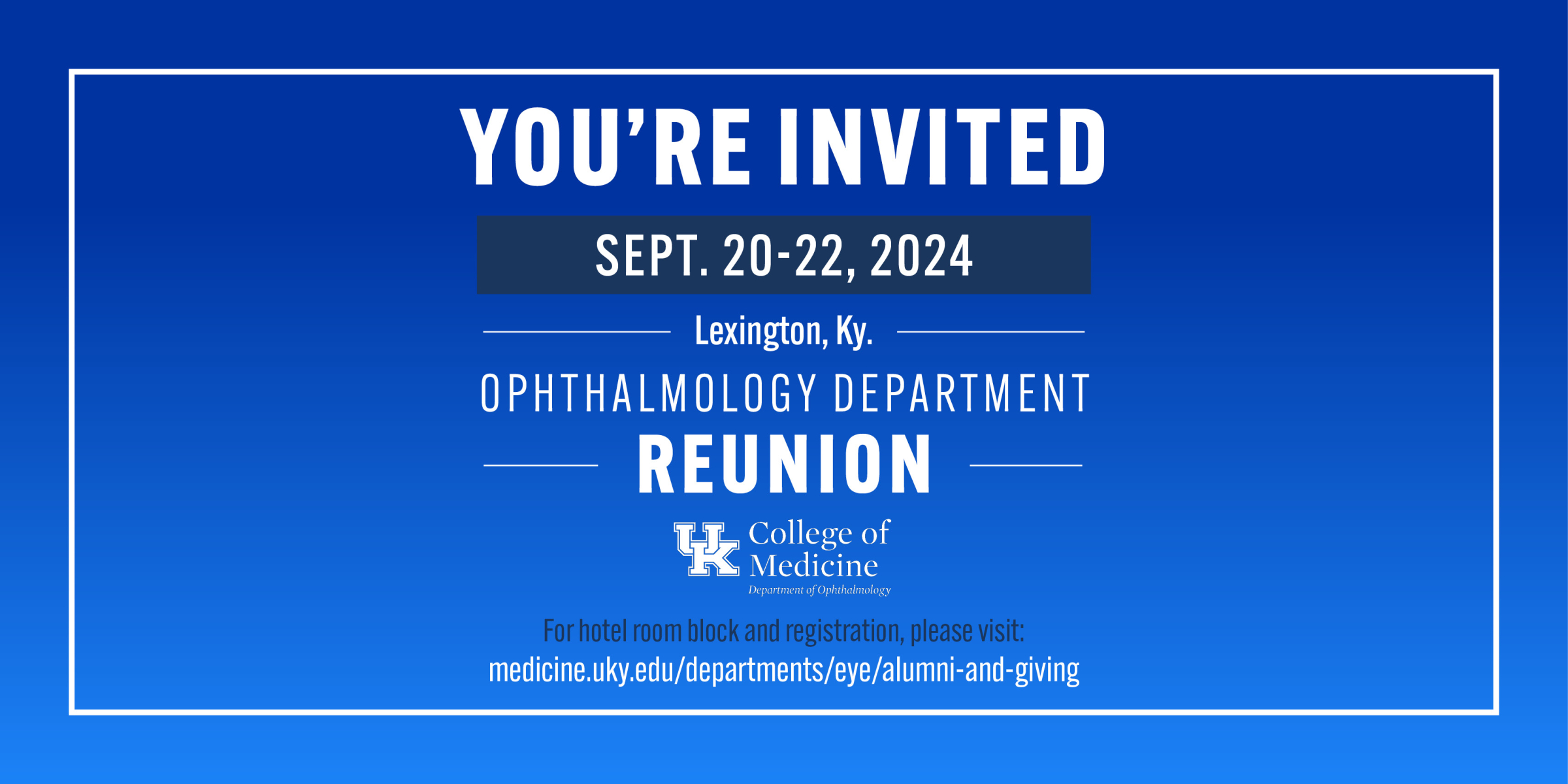 Invitation: September 20-22, 2024 Lexington KY Ophthalmology Department Reunion. 