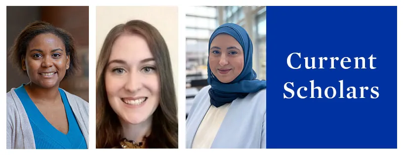 Current Scholars banner. From left to right: Brittany Givens Rassoolkhani, Stephanie Gusler, Hend Mansoor