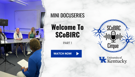 A picture of four people in an interview process. Overlapping text reads, "Mini Docuseries: Welcome to SCoBIRC, Part 1 WATCH NOW" accompanied by the SCoBIRC Cirque and University of Kentucky logos